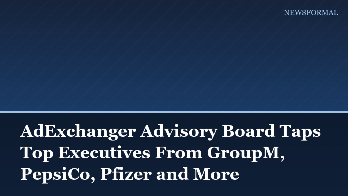 AdExchanger Advisory Board Taps Top Executives From GroupM, PepsiCo, Pfizer and More