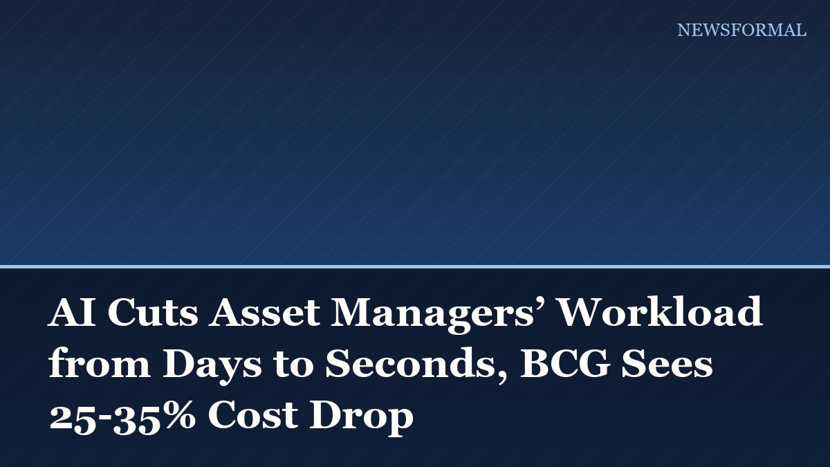 AI Cuts Asset Managers’ Workload from Days to Seconds, BCG Sees 25-35% Cost Drop