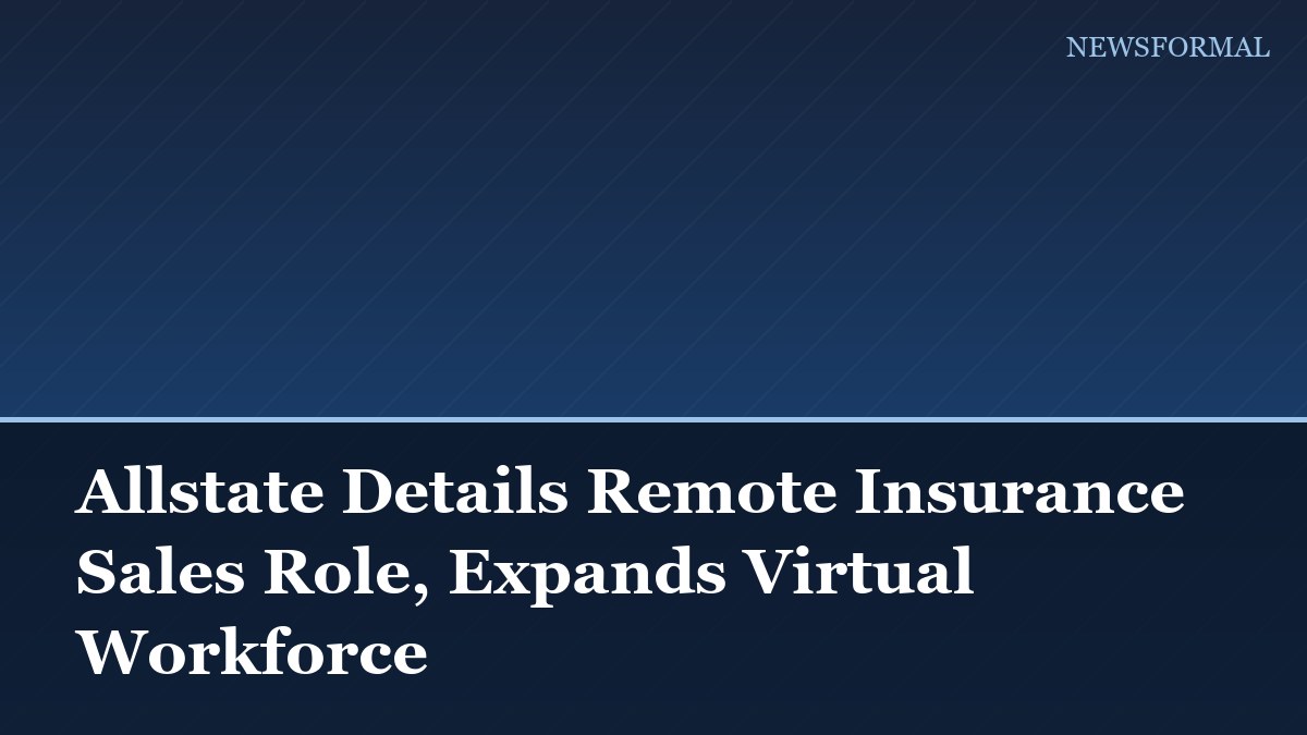 Allstate Details Remote Insurance Sales Role, Expands Virtual Workforce