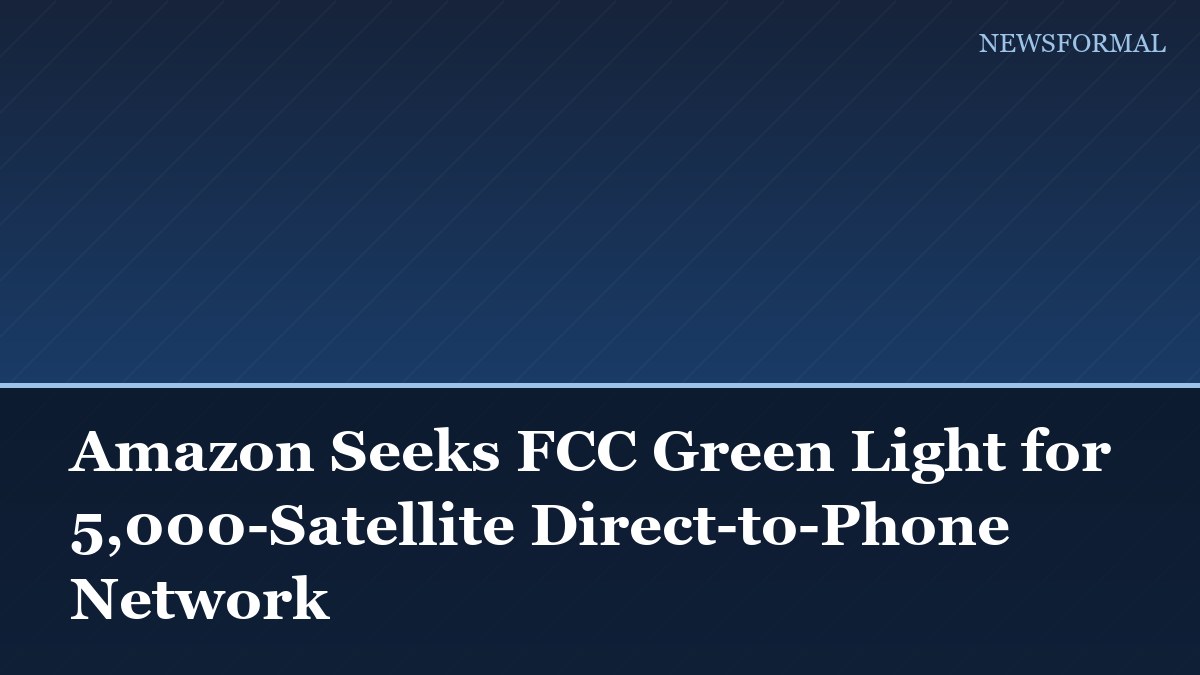 Amazon Seeks FCC Green Light for 5,000-Satellite Direct-to-Phone Network