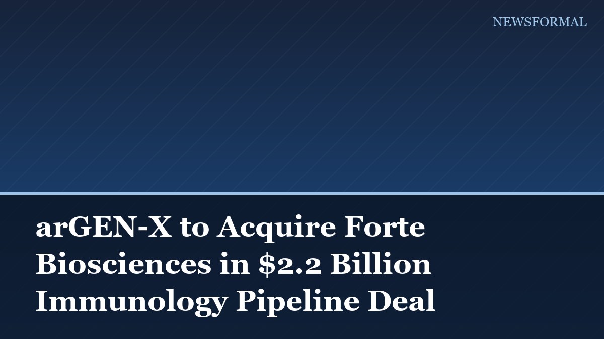 arGEN-X to Acquire Forte Biosciences in $2.2 Billion Immunology Pipeline Deal