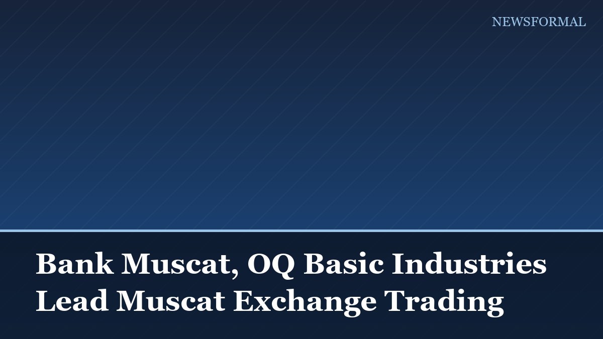 Bank Muscat, OQ Basic Industries Lead Muscat Exchange Trading