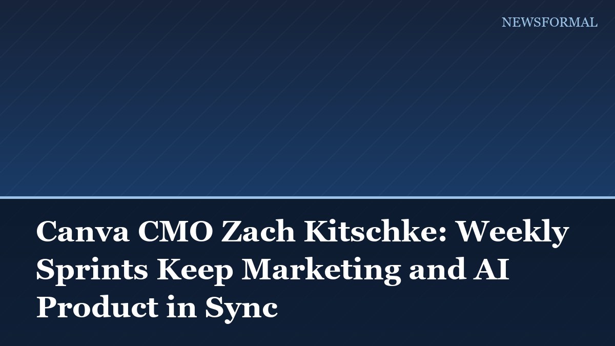 Canva CMO Zach Kitschke: Weekly Sprints Keep Marketing and AI Product in Sync