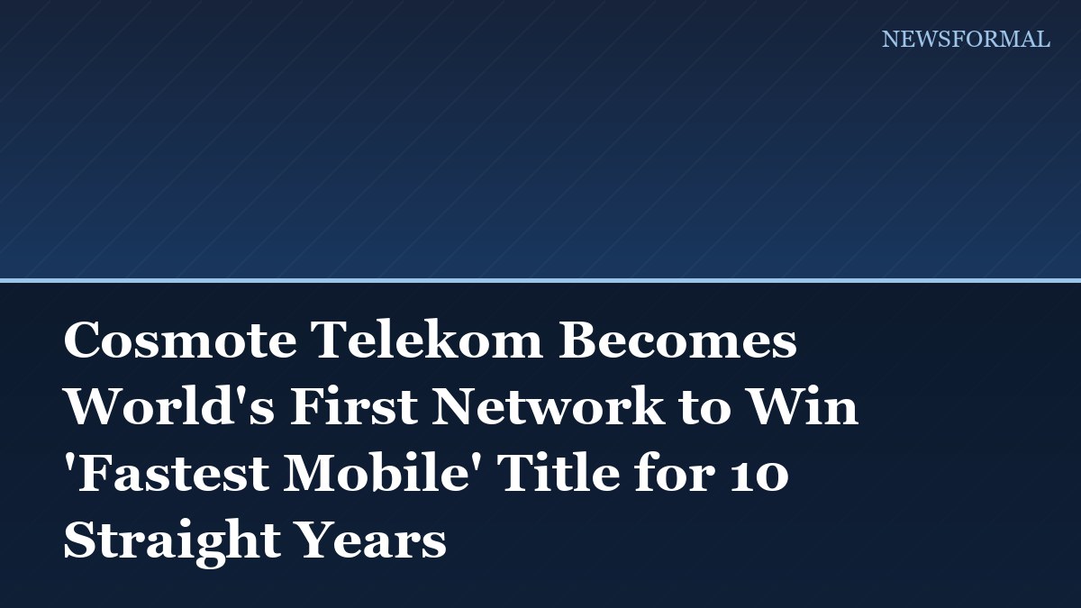 Cosmote Telekom Becomes World's First Network to Win 'Fastest Mobile' Title for 10 Straight Years