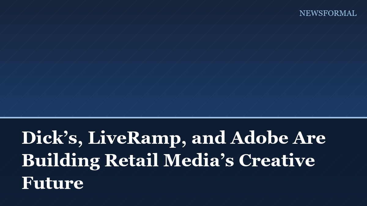 Dick’s, LiveRamp, and Adobe Are Building Retail Media’s Creative Future