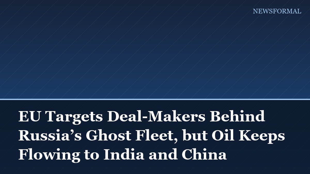 EU Targets Deal-Makers Behind Russia’s Ghost Fleet, but Oil Keeps Flowing to India and China