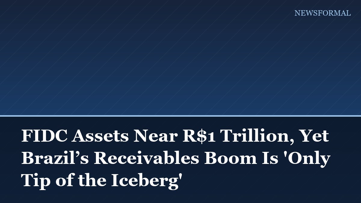 FIDC Assets Near R$1 Trillion, Yet Brazil’s Receivables Boom Is 'Only Tip of the Iceberg'