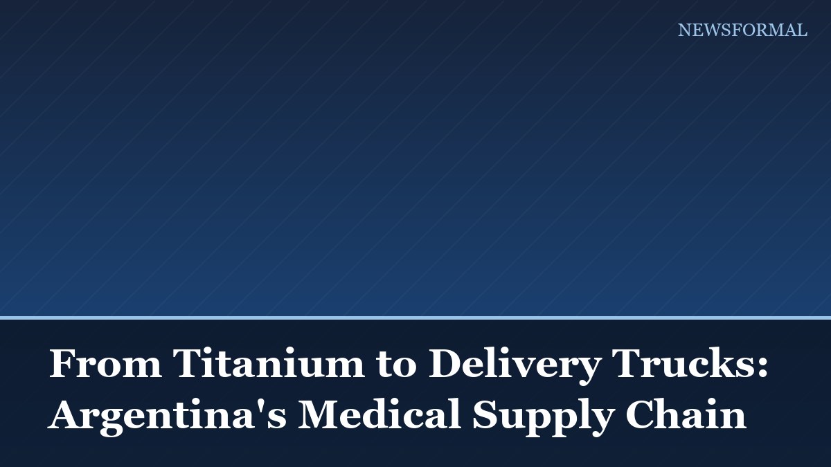 From Titanium to Delivery Trucks: Argentina's Medical Supply Chain