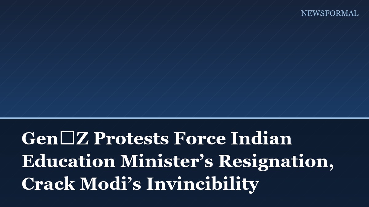 Gen‑Z Protests Force Indian Education Minister’s Resignation, Crack Modi’s Invincibility