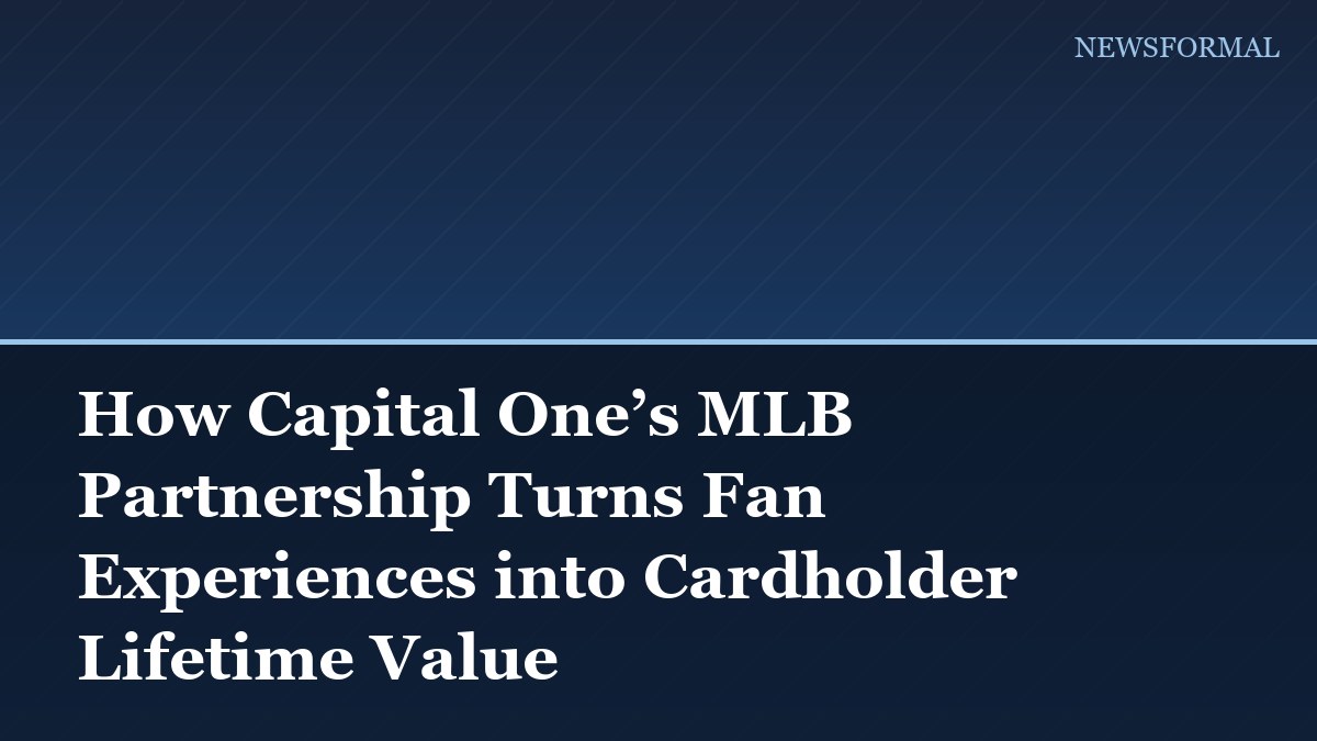 How Capital One’s MLB Partnership Turns Fan Experiences into Cardholder Lifetime Value