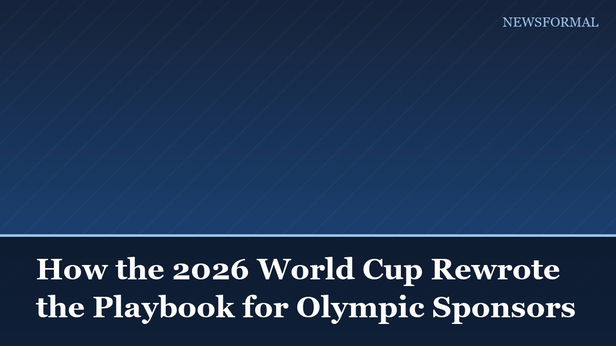 How the 2026 World Cup Rewrote the Playbook for Olympic Sponsors