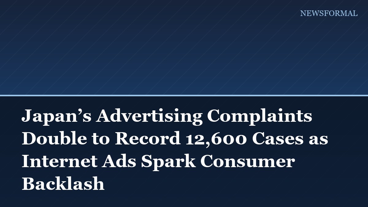 Japan’s Advertising Complaints Double to Record 12,600 Cases as Internet Ads Spark Consumer Backlash