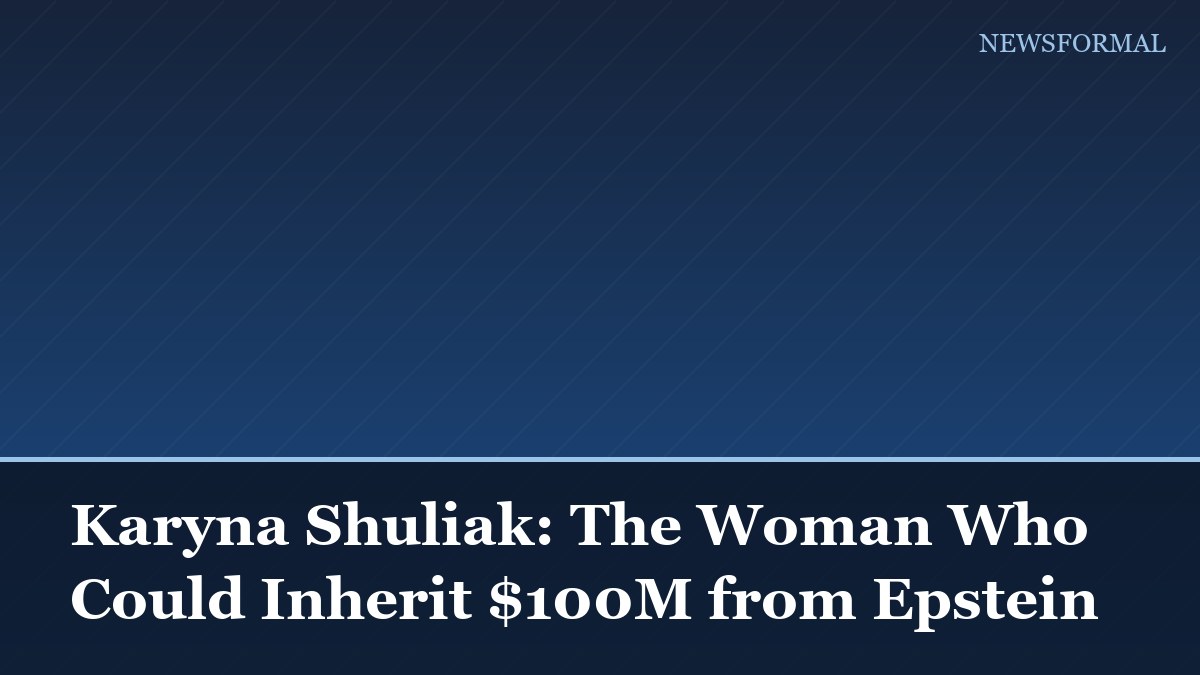 Karyna Shuliak: The Woman Who Could Inherit $100M from Epstein