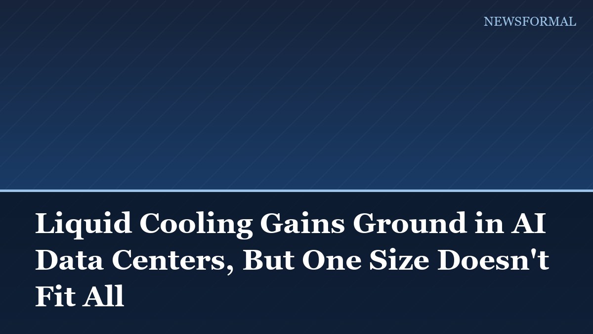 Liquid Cooling Gains Ground in AI Data Centers, But One Size Doesn't Fit All