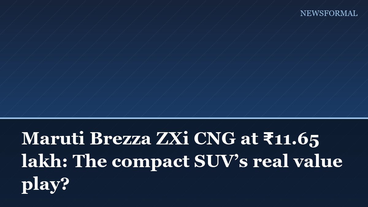 Maruti Brezza ZXi CNG at ₹11.65 lakh: The compact SUV’s real value play?
