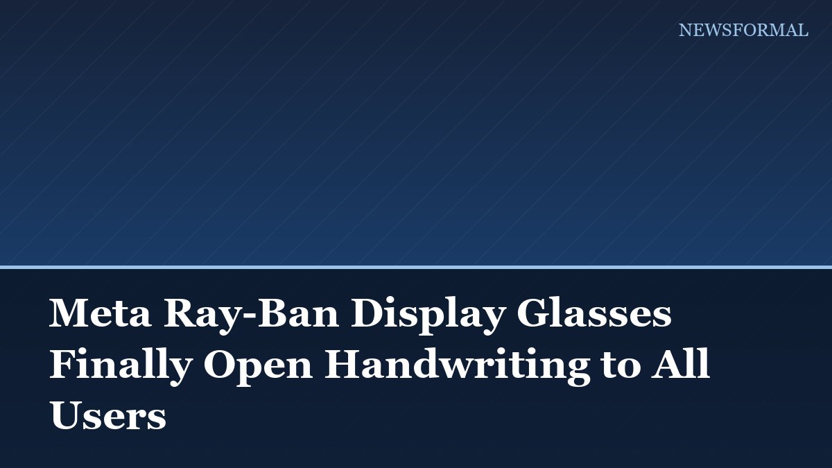 Meta Ray-Ban Display Glasses Finally Open Handwriting to All Users