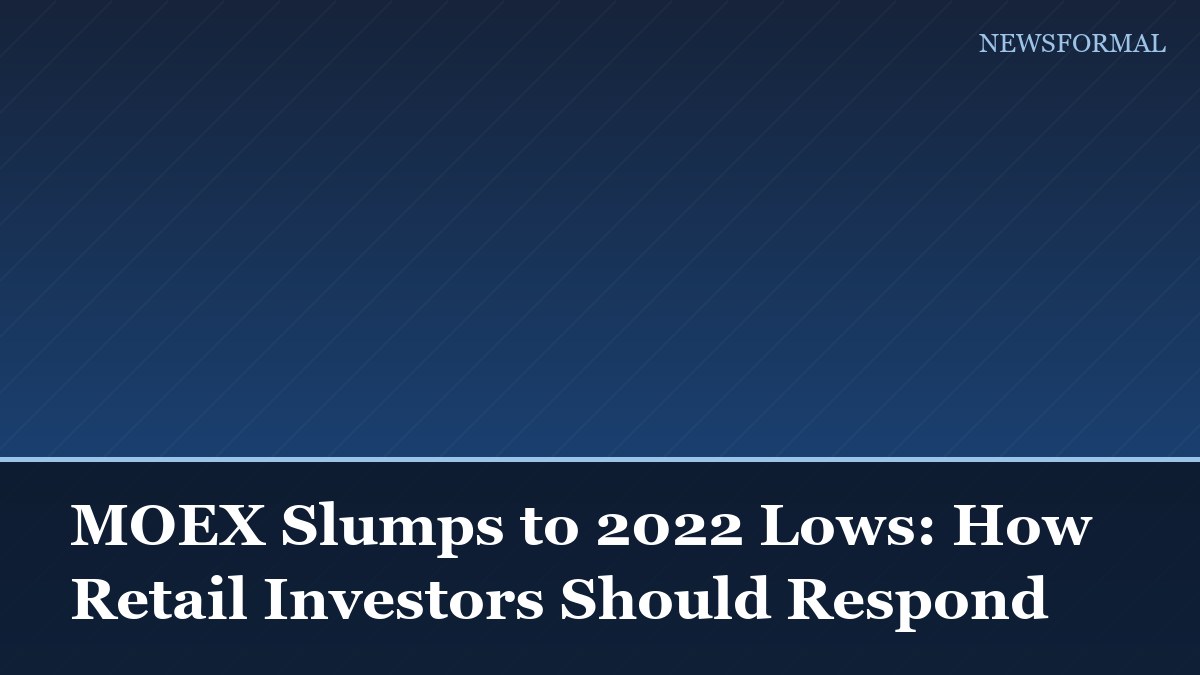 MOEX Slumps to 2022 Lows: How Retail Investors Should Respond