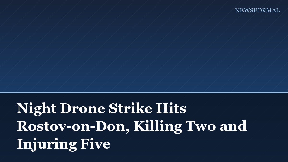 Night Drone Strike Hits Rostov-on-Don, Killing Two and Injuring Five