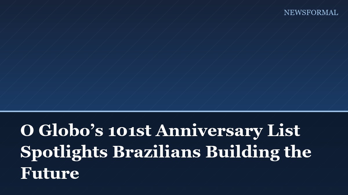 O Globo’s 101st Anniversary List Spotlights Brazilians Building the Future