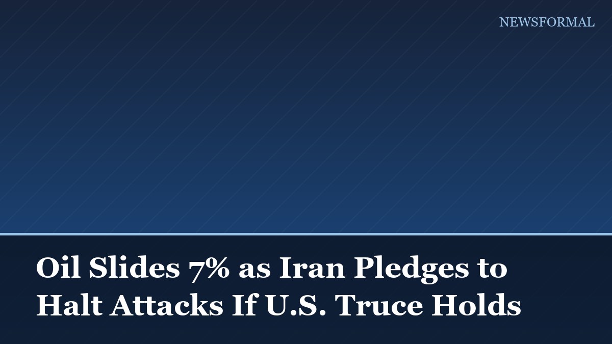 Oil Slides 7% as Iran Pledges to Halt Attacks If U.S. Truce Holds