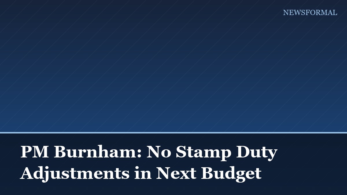 PM Burnham: No Stamp Duty Adjustments in Next Budget