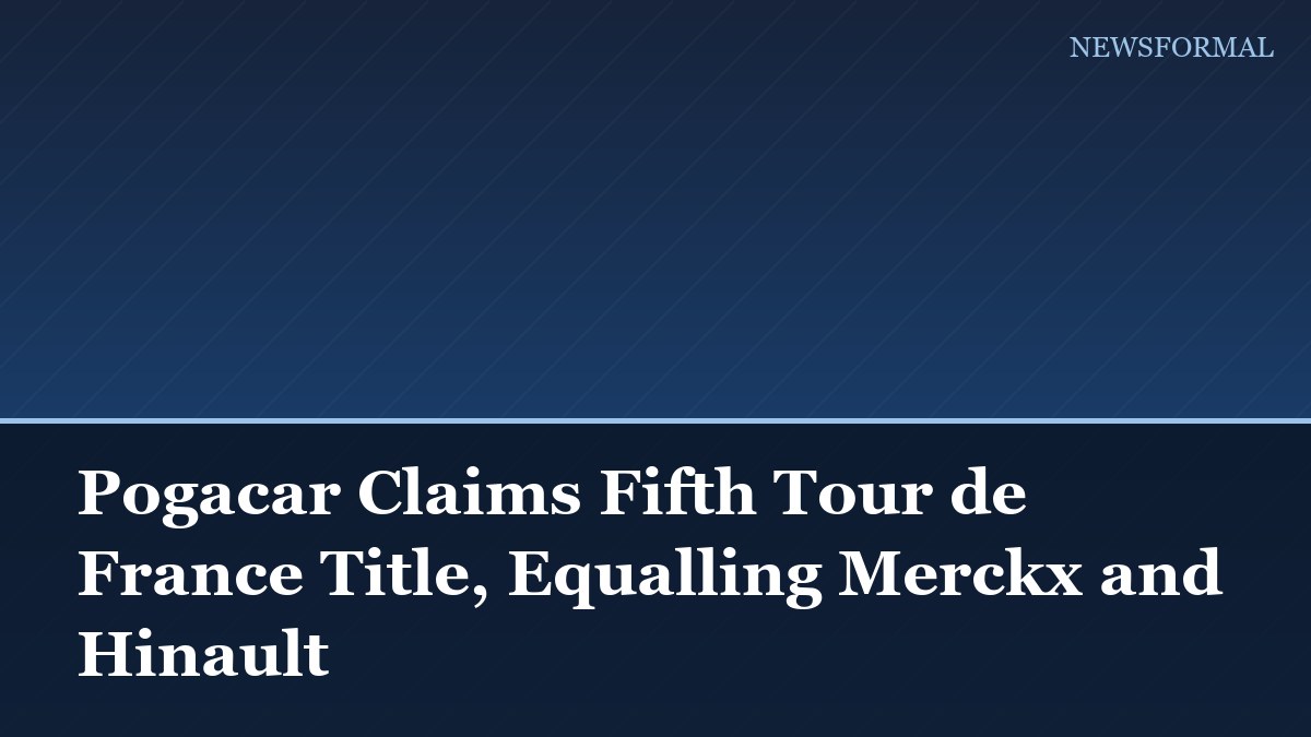 Pogacar Claims Fifth Tour de France Title, Equalling Merckx and Hinault