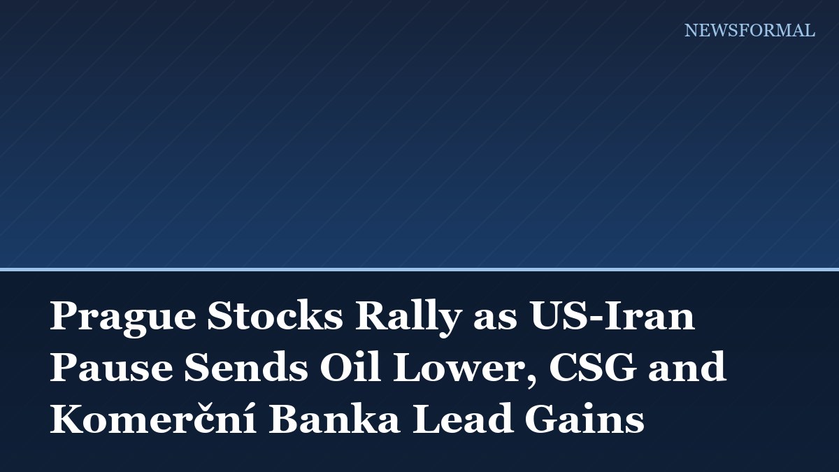 Prague Stocks Rally as US-Iran Pause Sends Oil Lower, CSG and Komerční Banka Lead Gains