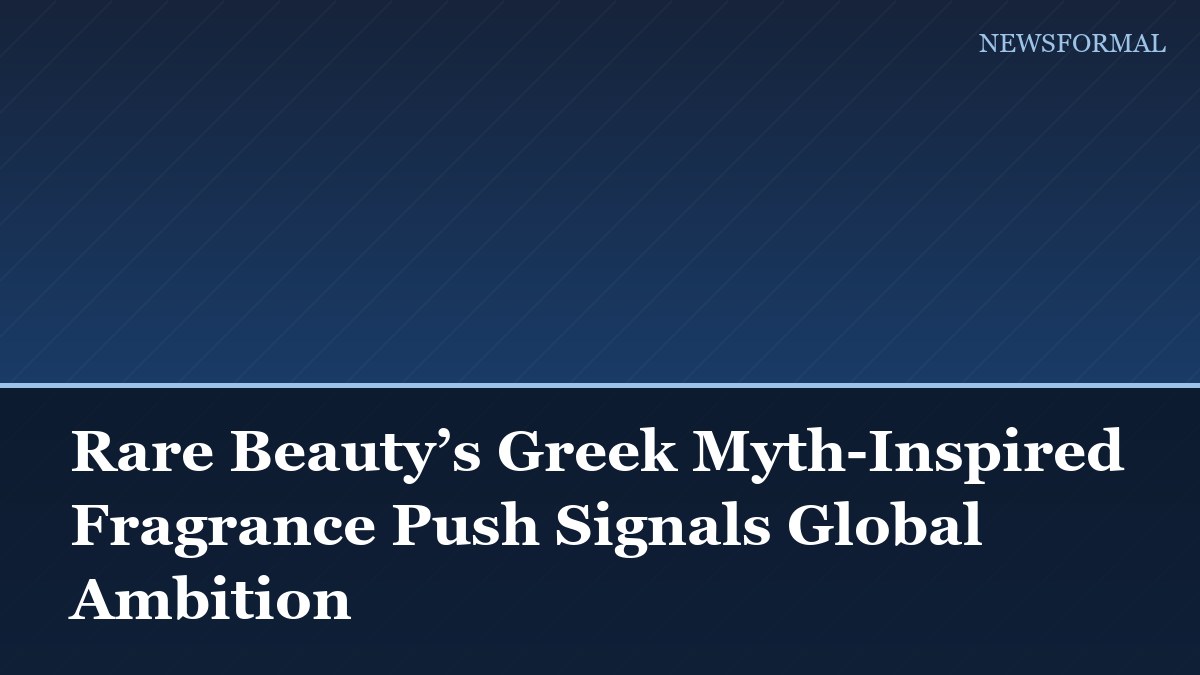 Rare Beauty’s Greek Myth-Inspired Fragrance Push Signals Global Ambition