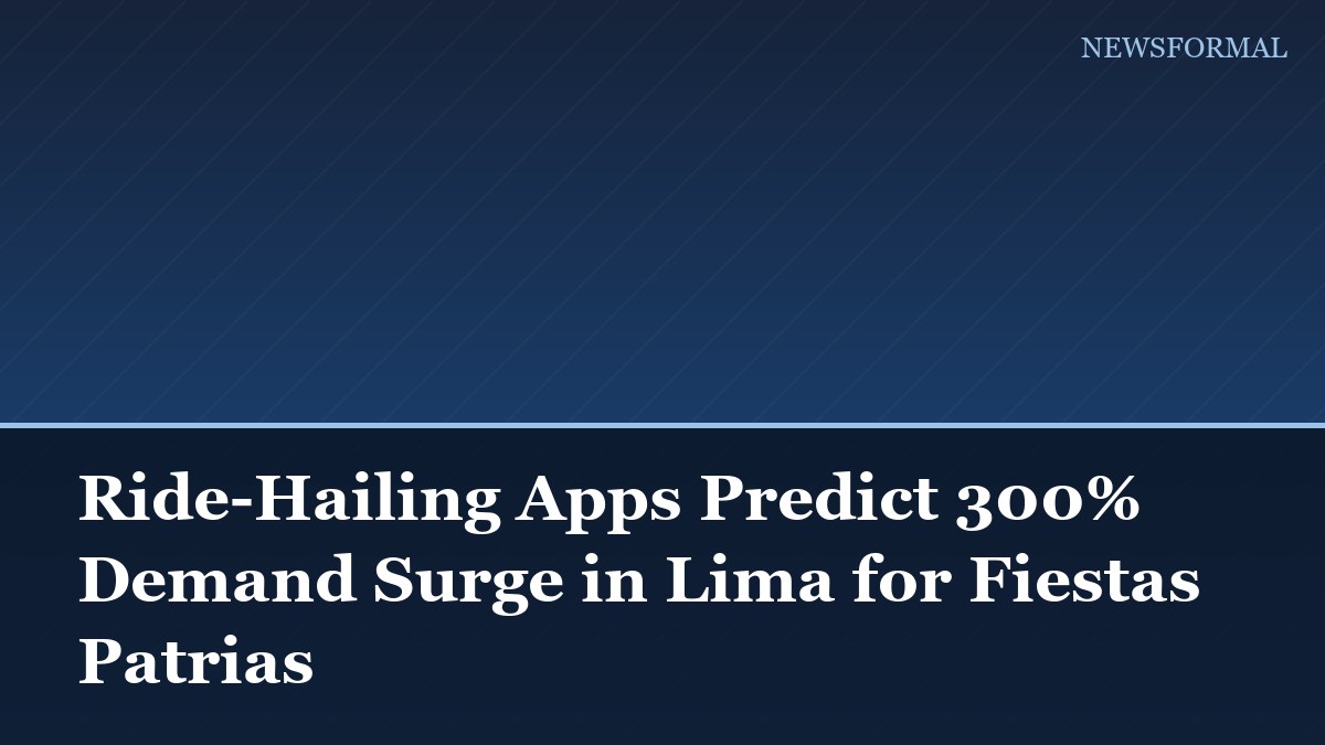 Ride-Hailing Apps Predict 300% Demand Surge in Lima for Fiestas Patrias