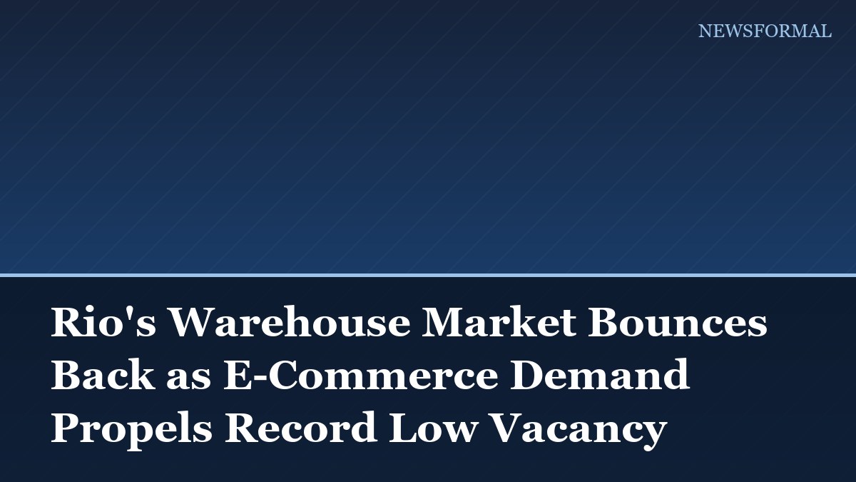 Rio's Warehouse Market Bounces Back as E-Commerce Demand Propels Record Low Vacancy