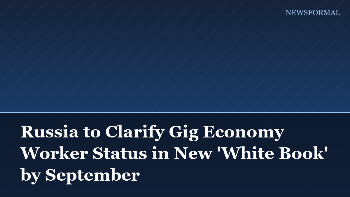 Russia to Clarify Gig Economy Worker Status in New 'White Book' by September