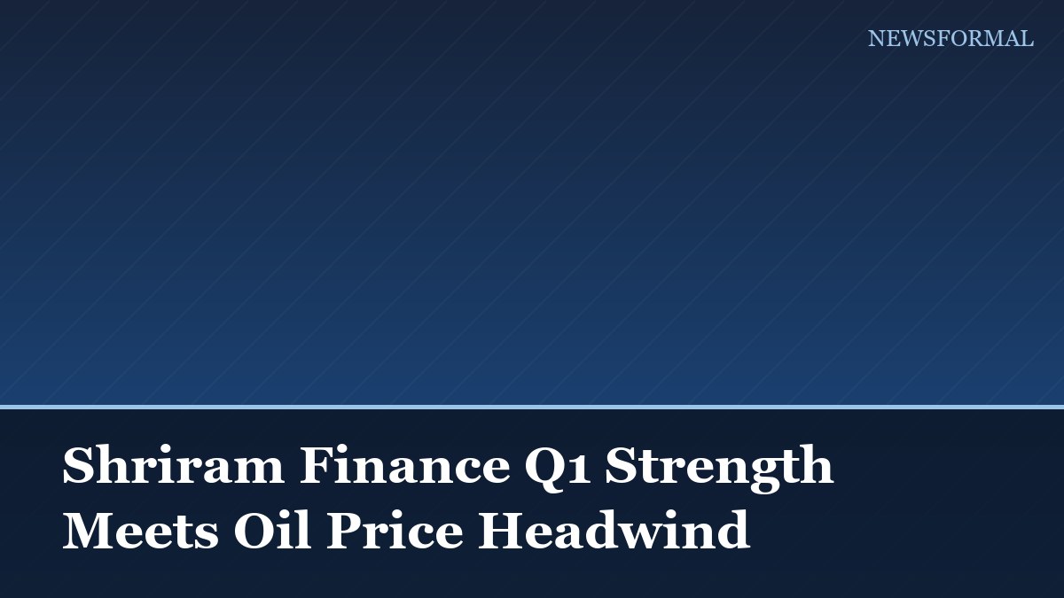 Shriram Finance Q1 Strength Meets Oil Price Headwind