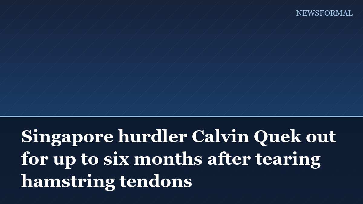 Singapore hurdler Calvin Quek out for up to six months after tearing hamstring tendons