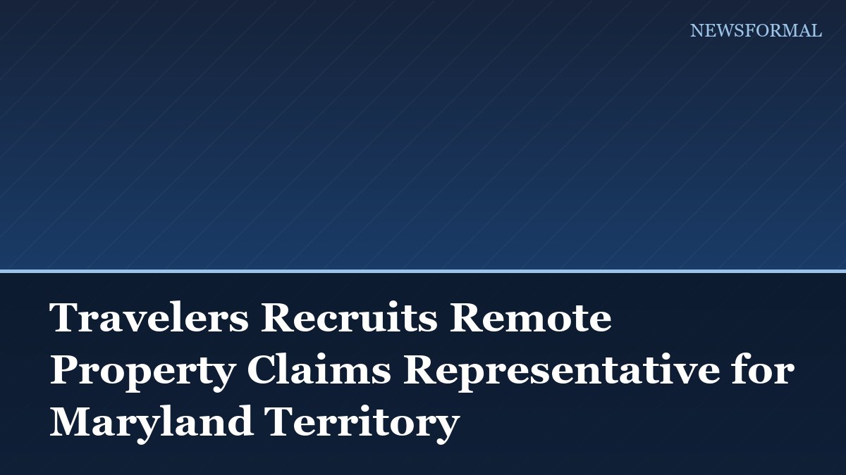 Travelers Recruits Remote Property Claims Representative for Maryland Territory