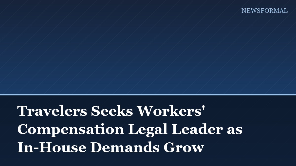 Travelers Seeks Workers' Compensation Legal Leader as In-House Demands Grow