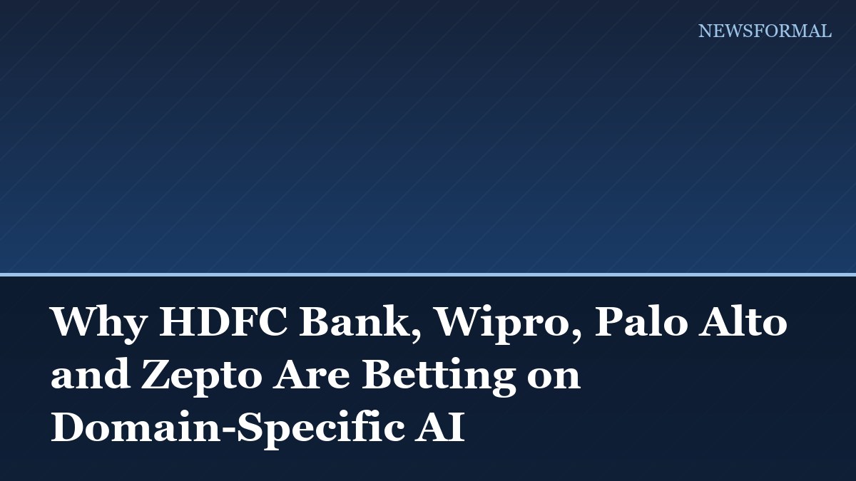 Why HDFC Bank, Wipro, Palo Alto and Zepto Are Betting on Domain-Specific AI