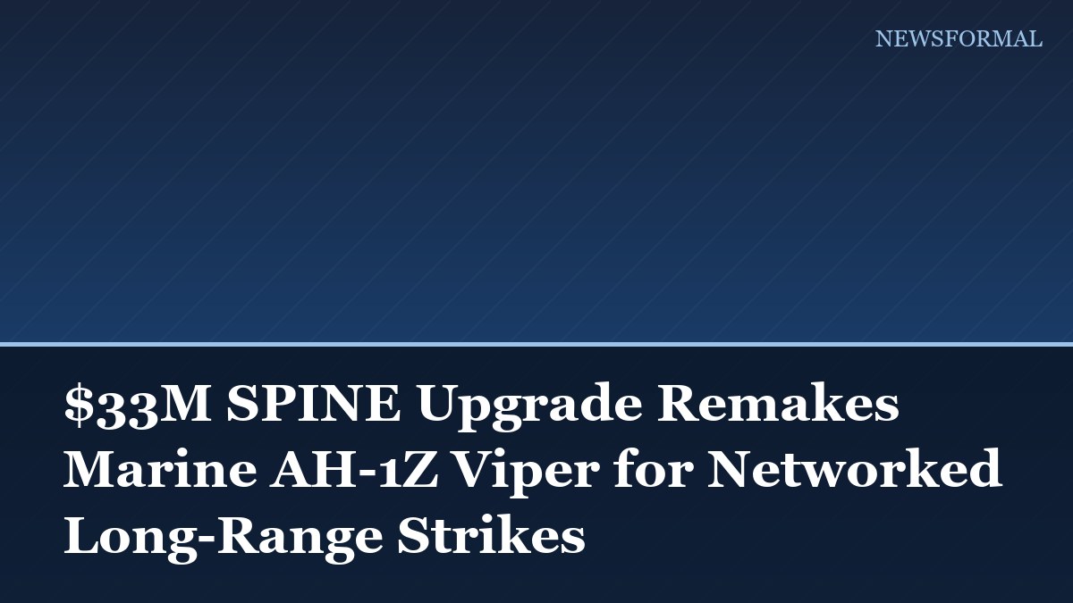 $33M SPINE Upgrade Remakes Marine AH-1Z Viper for Networked Long-Range Strikes