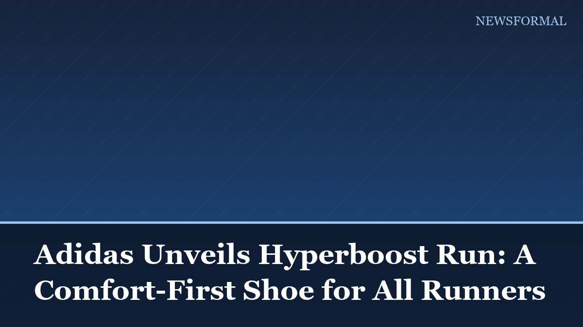 Adidas Unveils Hyperboost Run: A Comfort-First Shoe for All Runners