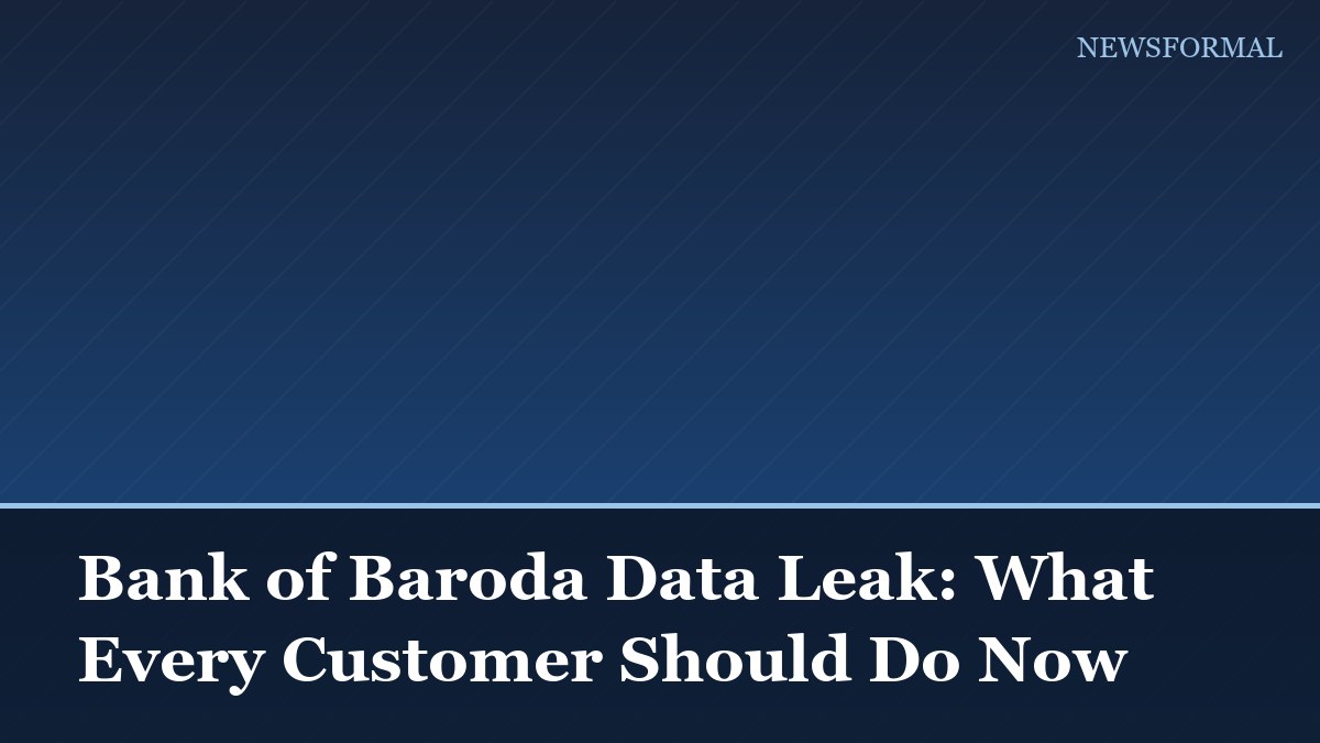 Bank of Baroda Data Leak: What Every Customer Should Do Now