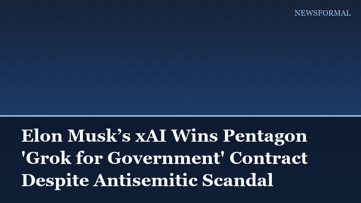 Elon Musk’s xAI Wins Pentagon 'Grok for Government' Contract Despite Antisemitic Scandal