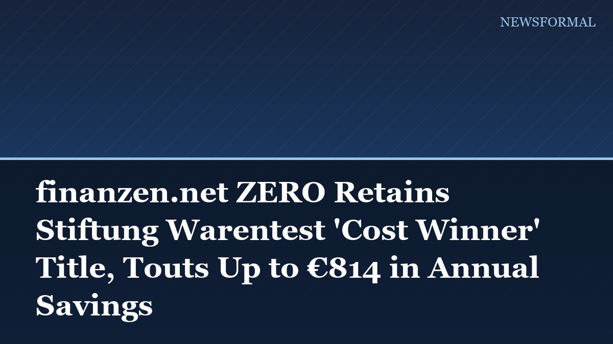 finanzen.net ZERO Retains Stiftung Warentest 'Cost Winner' Title, Touts Up to €814 in Annual Savings