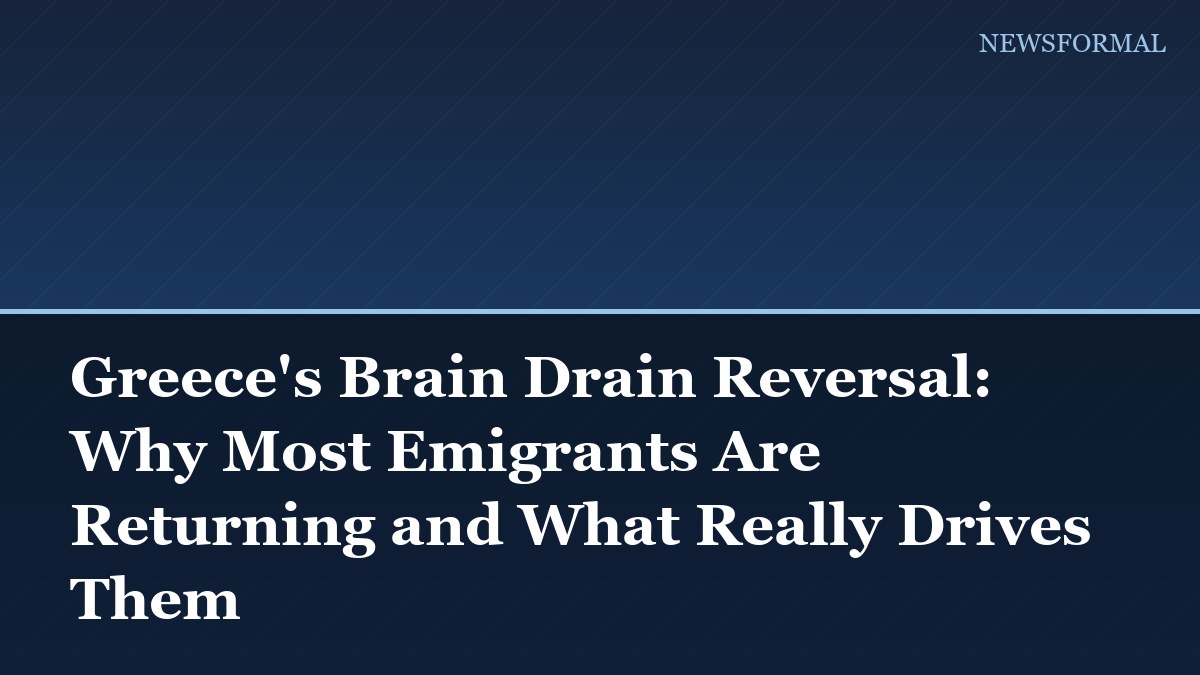 Greece's Brain Drain Reversal: Why Most Emigrants Are Returning and What Really Drives Them