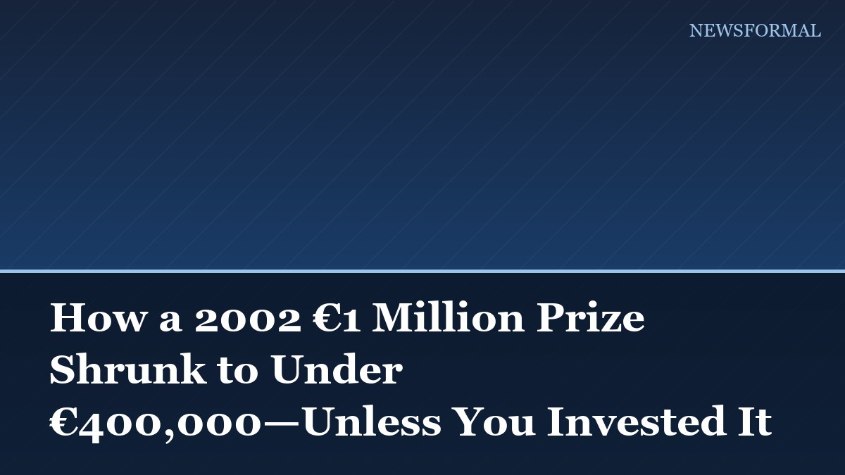 How a 2002 €1 Million Prize Shrunk to Under €400,000—Unless You Invested It