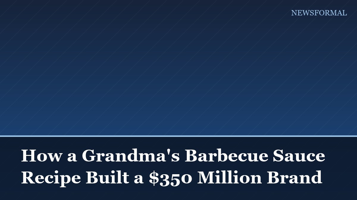 How a Grandma's Barbecue Sauce Recipe Built a $350 Million Brand