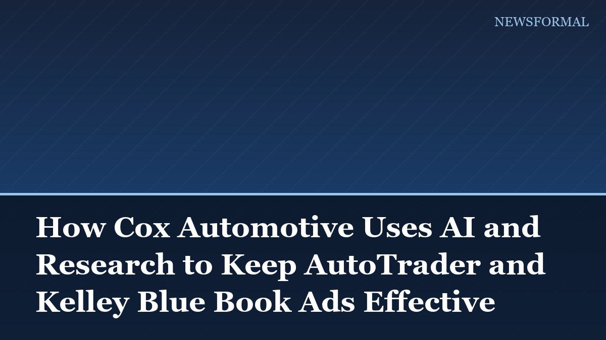 How Cox Automotive Uses AI and Research to Keep AutoTrader and Kelley Blue Book Ads Effective