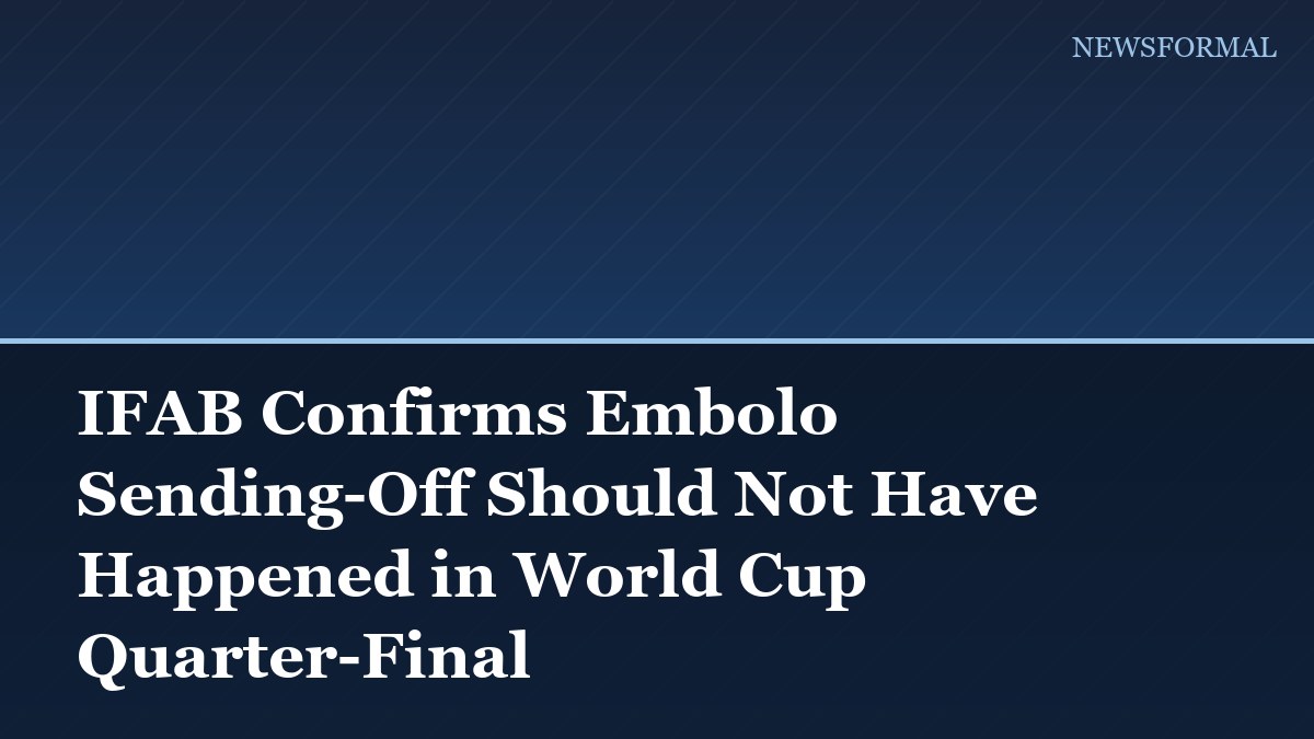 IFAB Confirms Embolo Sending-Off Should Not Have Happened in World Cup Quarter-Final