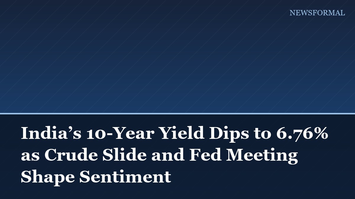 India’s 10-Year Yield Dips to 6.76% as Crude Slide and Fed Meeting Shape Sentiment