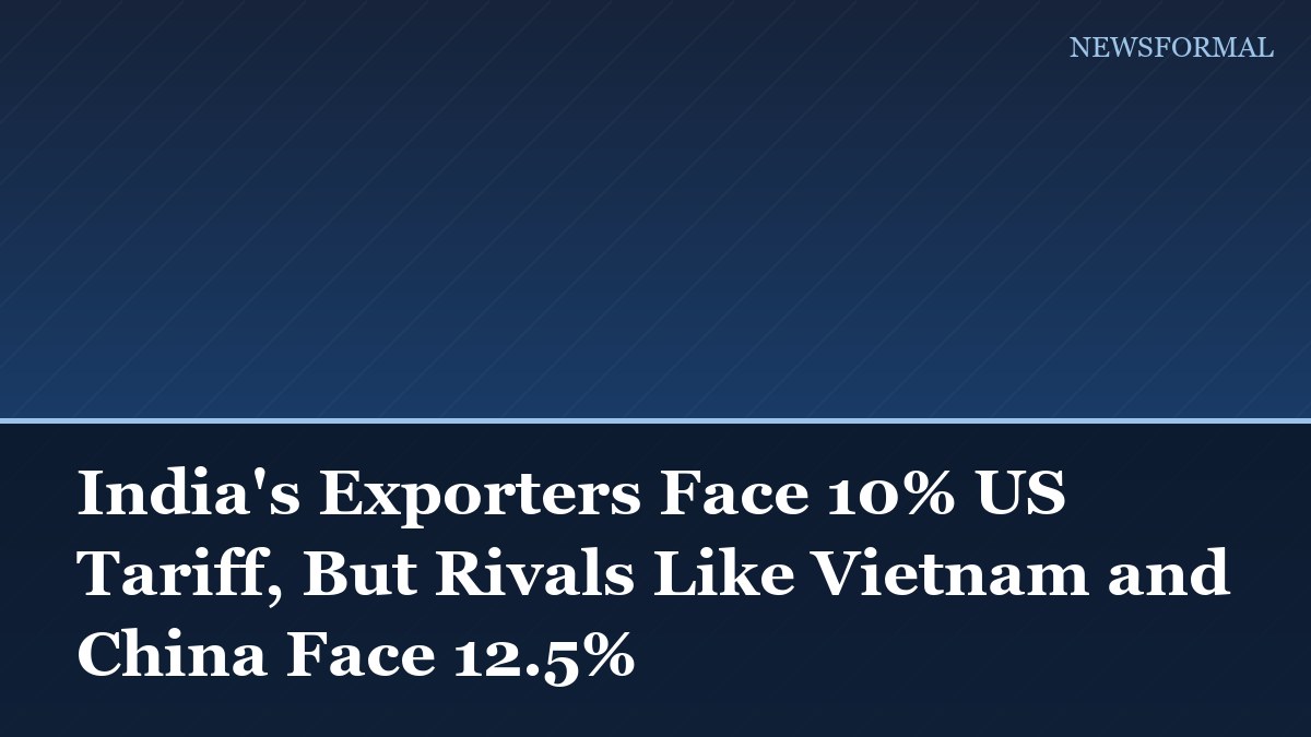 India's Exporters Face 10% US Tariff, But Rivals Like Vietnam and China Face 12.5%
