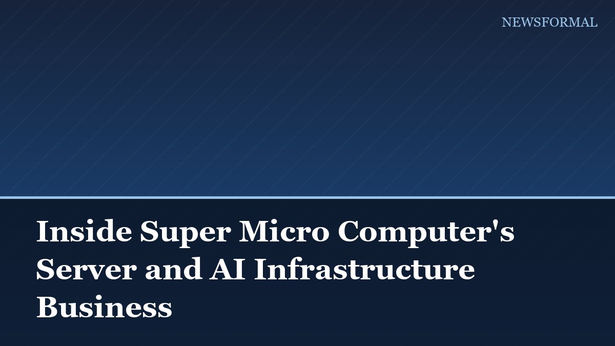 Inside Super Micro Computer's Server and AI Infrastructure Business