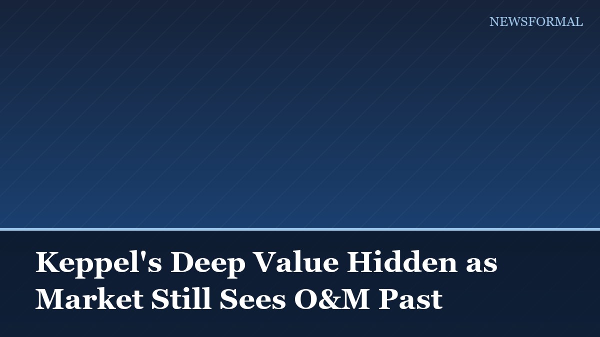 Keppel's Deep Value Hidden as Market Still Sees O&M Past